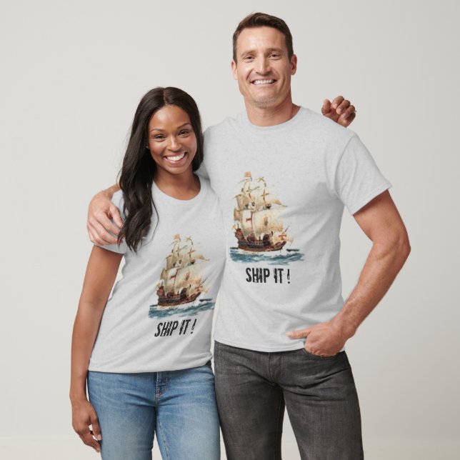SHIP IT ! - Customized T-Shirt (Unisex)