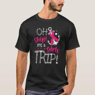 Ship It's A Girls Trip For A Cruise Vacation Crui T-Shirt
