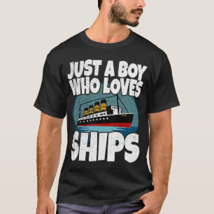 Ship Just A Boy Who Loves Ships Boat Titanic Boys  T-Shirt