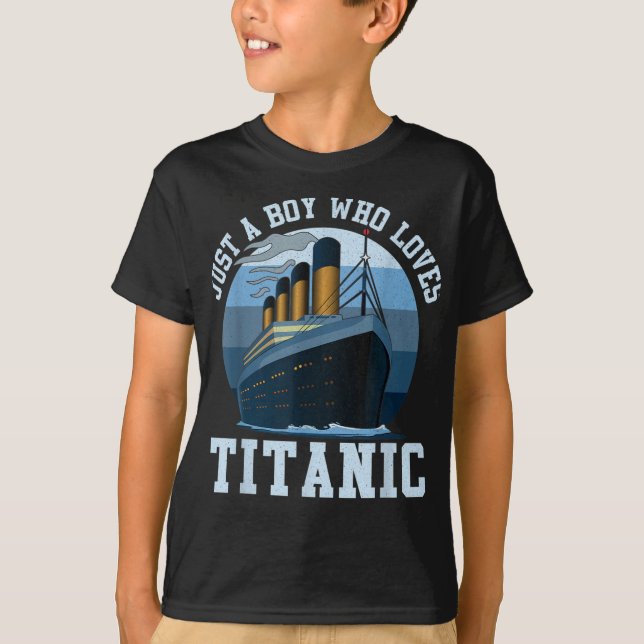 Ship Just A Boy Who Loves Titanic Boat Titanic Boy T-Shirt (Front)