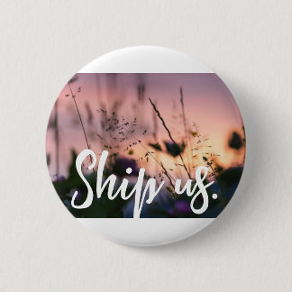 Ship Us. 2 Inch Round Button