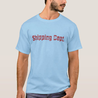 Shipping Dept. T-Shirt