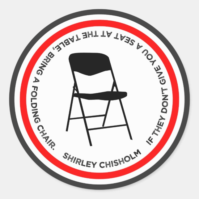 Shirley Chisholm Folding Chair Quote Empowering Classic Round Sticker (Front)