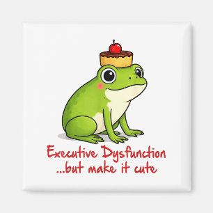 Shirt Adhd Frog Executive Dysfunction But Magnet