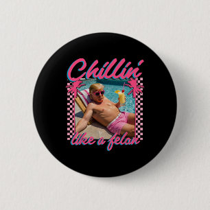 Shirt Funny Chillin Like A Felon Trump 2024 2 Inch Round Button