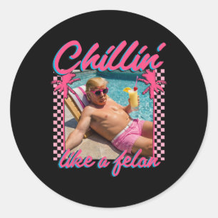 Shirt Funny Chillin Like A Felon Trump 2024 Classic Round Sticker