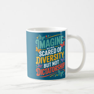 Shirt Imagine Scared Diversity But Not Coffee Mug