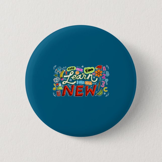 Shirt Learn Something Education Motivational Learn 2 Inch Round Button (Front)