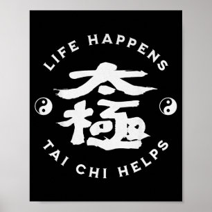 Shirt Life Happens Tai Chi Helps Poster