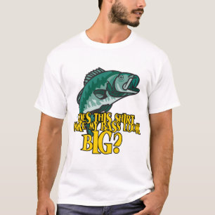 Shirt Make My Bass Look Big Funny Fishing