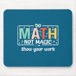 Shirt Math Not Magic Math Teacher Mouse Pad