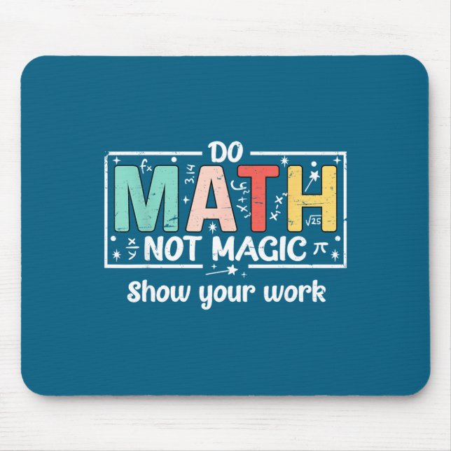 Shirt Math Not Magic Math Teacher Mouse Pad (Front)