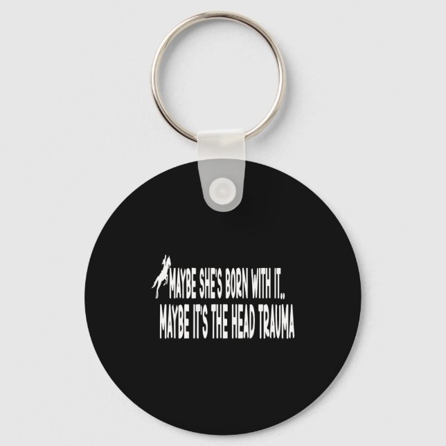 Shirt May She's Born It Head Keychain (Front)