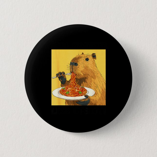 Shirt More Spaghetti Less Upsetti Capybara 2 Inch Round Button (Front)