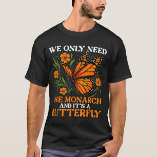 Shirt Need Monarch Butterfly Saying 1