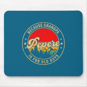 Shirt Pepere Because Grandpa Old Retro Mouse Pad