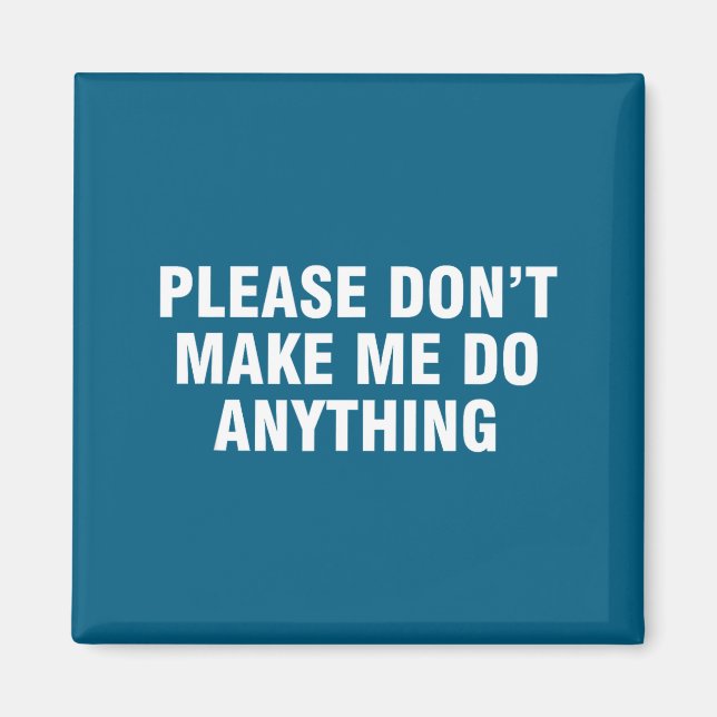 Shirt Please Don' Anything Magnet (Front)