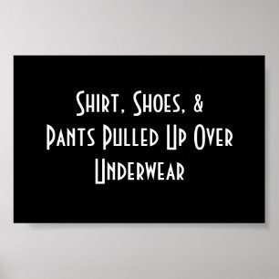 Shirt, Shoes, & Pants Pulled Up Over Underwear Poster