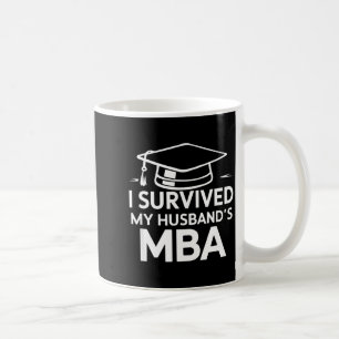 Shirt Survived Husband's Mba Graduation Supportive Coffee Mug