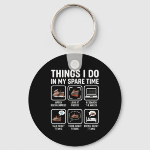 Shirt Things Spare Time Titanic Keychain