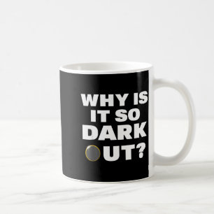 Shirt Total Solar Eclipse Why It Coffee Mug