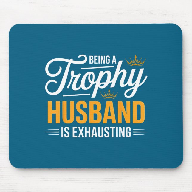 Shirt Trophy Husband Exhausting Future Husband Mouse Pad (Front)
