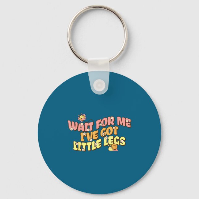 Shirt Wait Got Little Legs Slow Keychain (Front)
