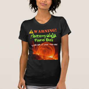 Shirt: Warning! Fibromyalgia Flare! T-Shirt