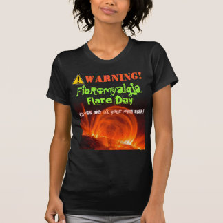 Shirt: Warning! Fibromyalgia Flare! T-Shirt