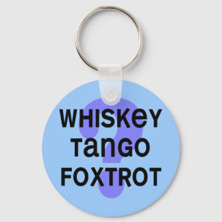 SHIRT_whiskey_tango_foxtrot Keychain