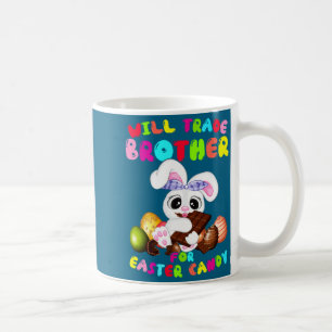 Shirt Will Trade Brother Easter Candy Coffee Mug