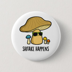 Shitake Happens Funny Mushroom Pun 2 Inch Round Button