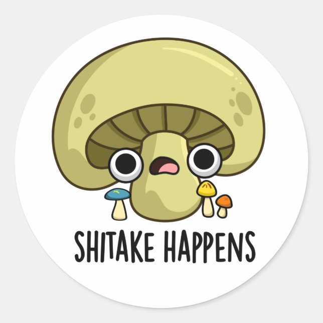 Shitake Happens Funny Mushroom Pun  Classic Round Sticker (Front)