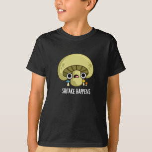 Shitake Happens Funny Mushroom Pun  T-Shirt