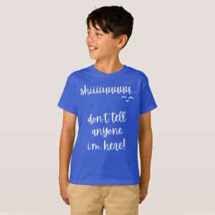shiu, don't tell anyone i'm here slogan T-Shirt