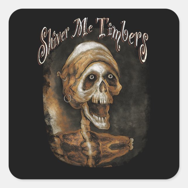 Shiver me Timbers - Skeleton Pirate Square Sticker (Front)