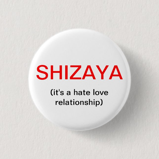 SHIZAYA, (it's a hate love relationship) 1 Inch Round Button (Front)