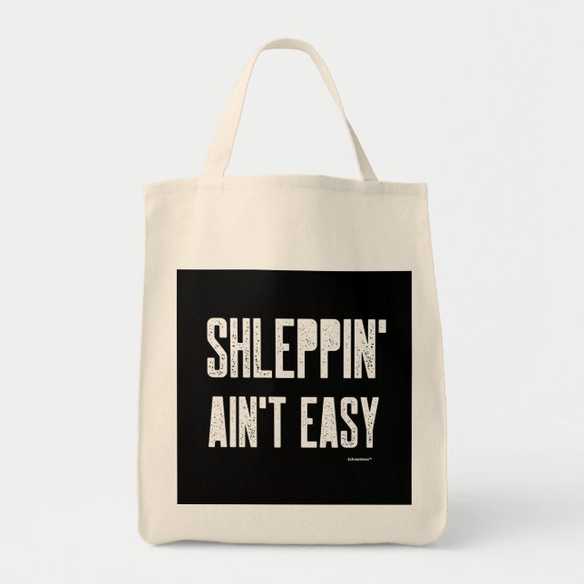 Shleppin' Aint Easy Funny Yiddish Jewish Shlep Tote Bag (Front)
