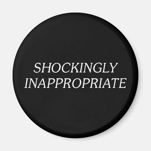 Shockingly Inappropriate Magnet (Front)