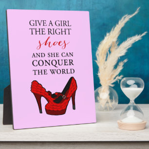 Shoe-aholic, Give a girl the right shoes. Plaque