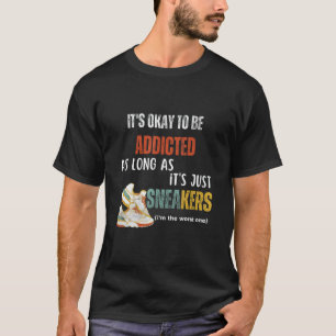 Shoe Collector Sneaker Collector Shoe Addict Sneak T-Shirt
