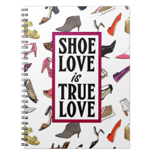 Shoe love is True love notebook