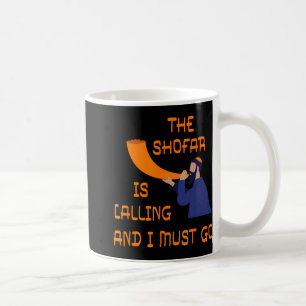 Shofar Is Calling And I Must Go Jewish New Year Ro Coffee Mug