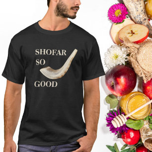 SHOFAR SO GOOD FOR ROSH HASHANAH AND YOM KIPPUR T-Shirt