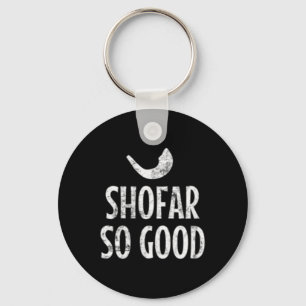 Shofar So Good Rosh Hashanah Jewish New Year 2019  Keychain