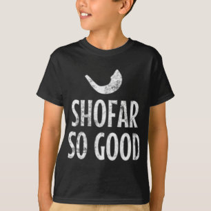 Shofar So Good Rosh Hashanah Jewish New Year 2019  T-Shirt