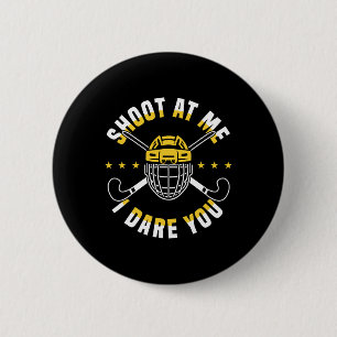 Shoot At Me I Dare You Field Hockey Player  2 Inch Round Button