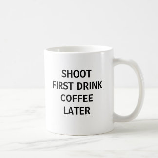 Shoot First... Coffee Mug