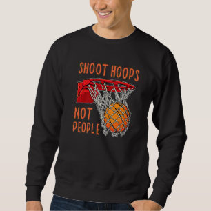 Shoot Hoops Not People Basketball Men Boy Sweatshirt
