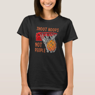 Shoot Hoops Not People Basketball Men Boy T-Shirt